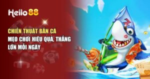 Chiến Thuật Bắn Cá – Mẹo Chơi Hiệu Quả, Thắng Lớn Mỗi Ngày