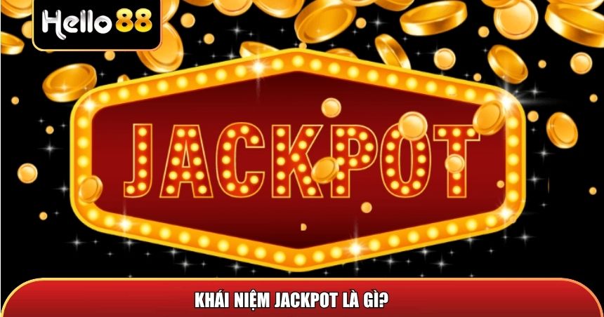 Khái niệm Jackpot là gì?