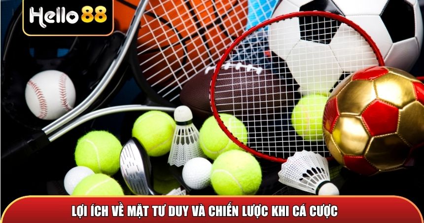 Lợi ích về mặt tư duy và chiến lược khi cá cược