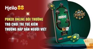 Poker Online Đổi Thưởng – Khám Phá Sức Hút Trò Chơi Game Bài Trực Tuyến