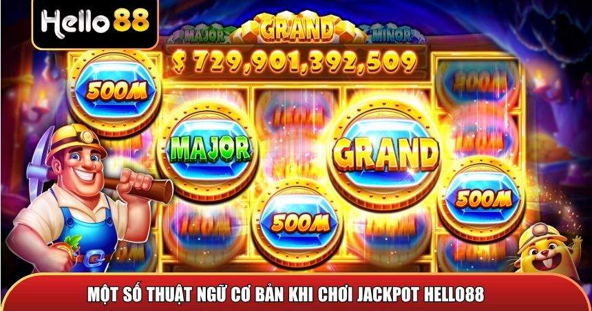 Một số thuật ngữ cơ bản khi chơi Jackpot Hello88